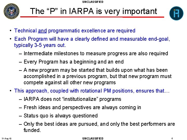 UNCLASSIFIED The “P” in IARPA is very important • Technical and programmatic excellence are