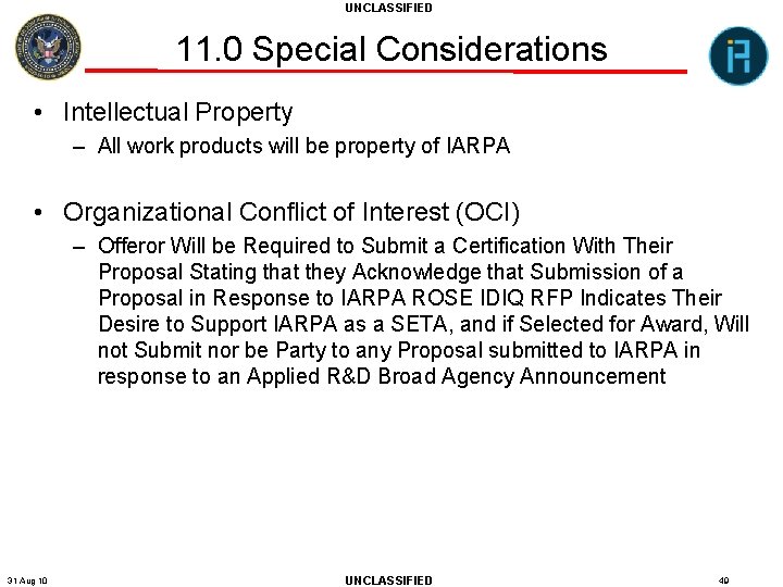 UNCLASSIFIED 11. 0 Special Considerations • Intellectual Property – All work products will be