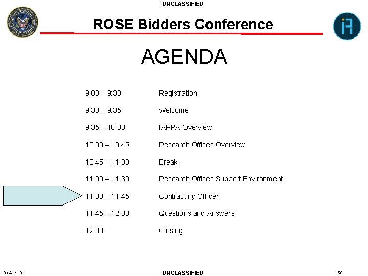 UNCLASSIFIED ROSE Bidders Conference AGENDA 31 Aug 10 9: 00 – 9: 30 Registration