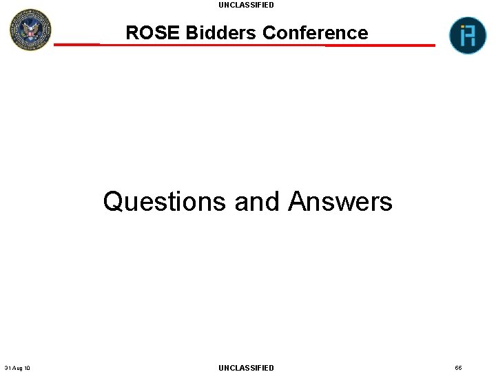 UNCLASSIFIED ROSE Bidders Conference Questions and Answers 31 Aug 10 UNCLASSIFIED 55 