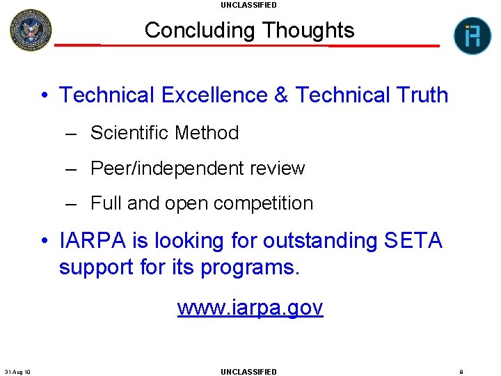 UNCLASSIFIED Concluding Thoughts • Technical Excellence & Technical Truth – Scientific Method – Peer/independent