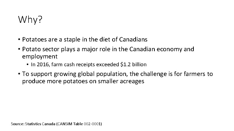 Why? • Potatoes are a staple in the diet of Canadians • Potato sector