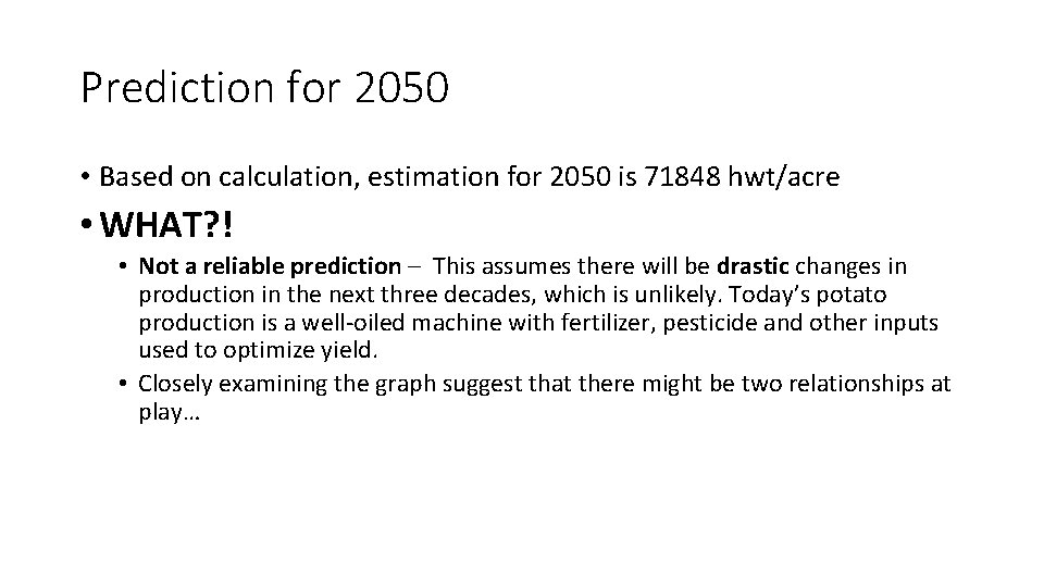 Prediction for 2050 • Based on calculation, estimation for 2050 is 71848 hwt/acre •