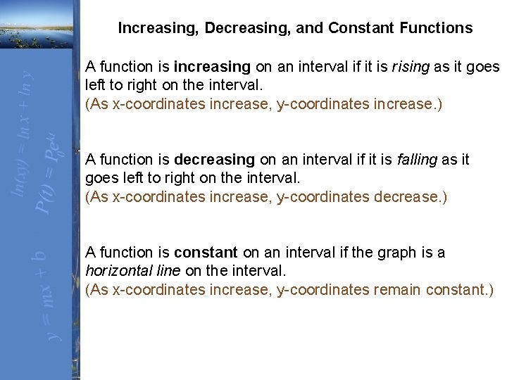 Increasing, Decreasing, and Constant Functions A function is increasing on an interval if it