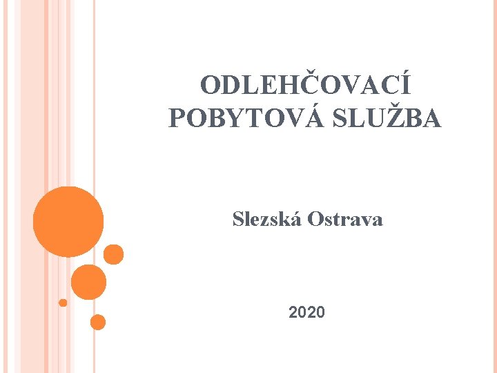 ODLEHČOVACÍ POBYTOVÁ SLUŽBA Slezská Ostrava 2020 