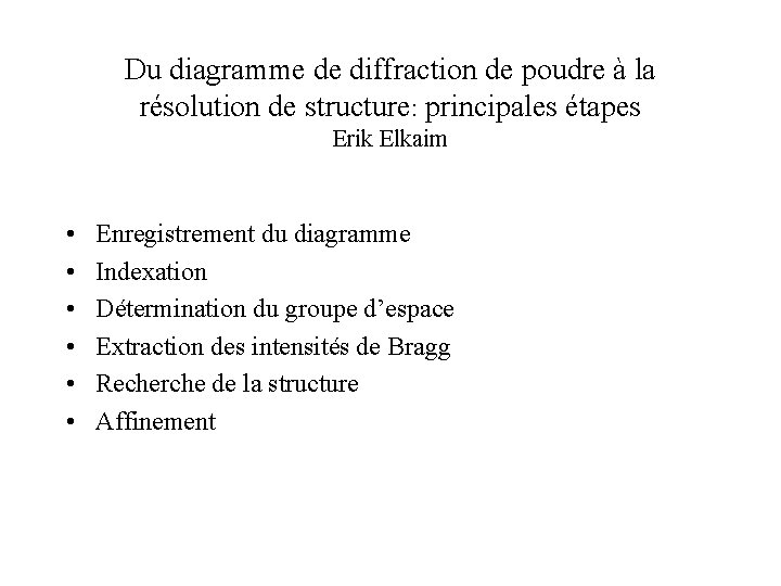 Du diagramme de diffraction de poudre à la résolution de structure: principales étapes Erik