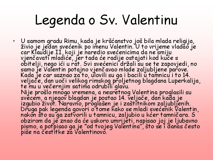 Legenda o Sv. Valentinu • U samom gradu Rimu, kada je kršćanstvo još bila