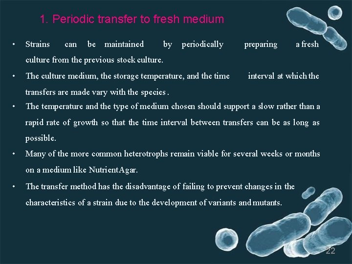 1. Periodic transfer to fresh medium • Strains can be maintained by periodically preparing