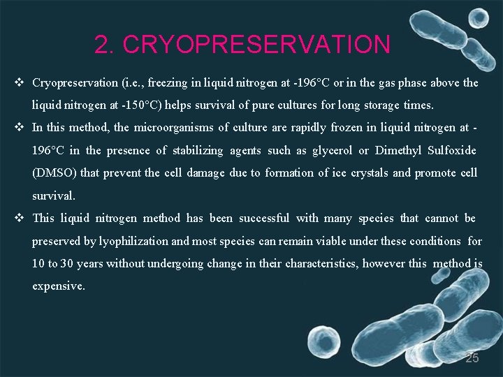 2. CRYOPRESERVATION Cryopreservation (i. e. , freezing in liquid nitrogen at -196°C or in