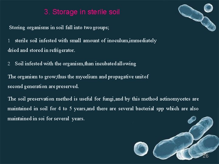 3. Storage in sterile soil Storing organisms in soil fall into two groups; 1