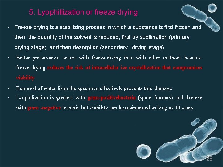 5. Lyophillization or freeze drying • Freeze drying is a stabilizing process in which