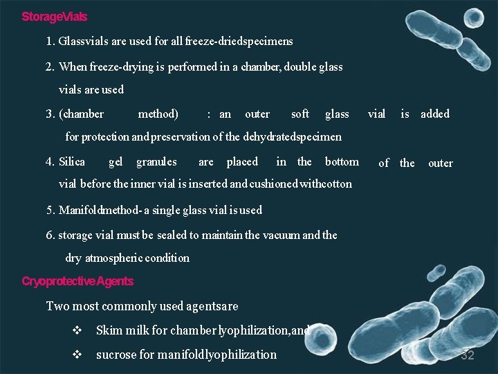 Storage. Vials 1. Glassvials are used for all freeze-driedspecimens 2. When freeze-drying is performed