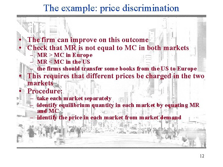 The example: price discrimination • The firm can improve on this outcome • Check