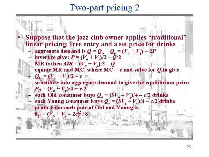 Two-part pricing 2 • Suppose that the jazz club owner applies “traditional” linear pricing: