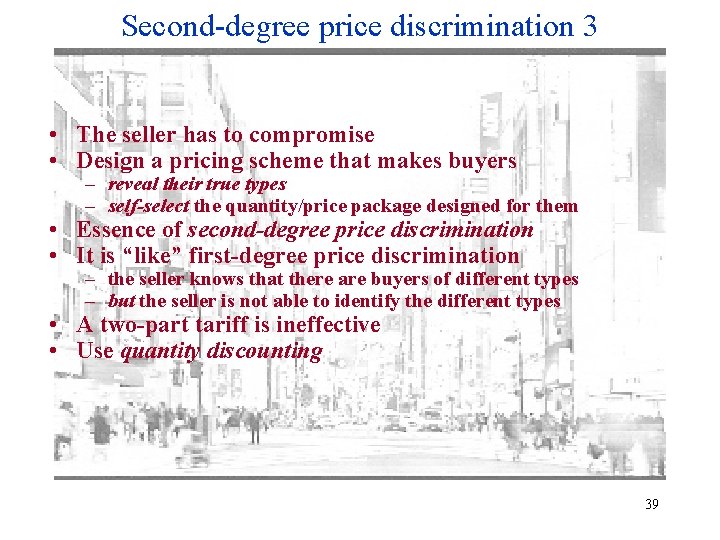 Second-degree price discrimination 3 • The seller has to compromise • Design a pricing
