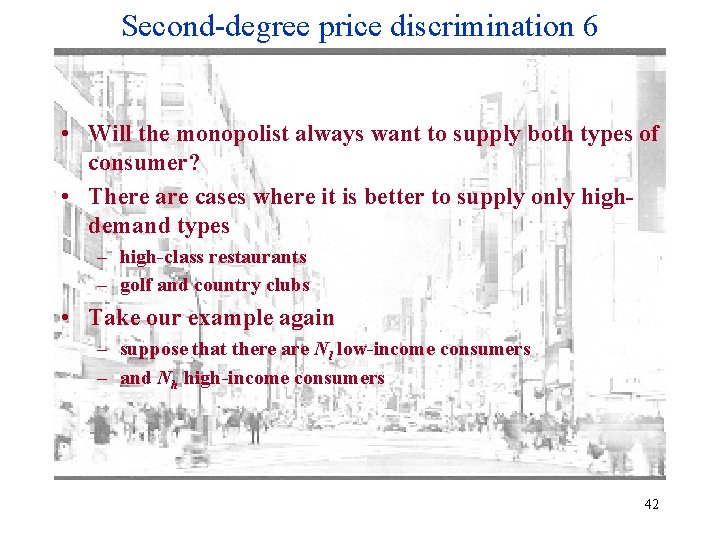 Second-degree price discrimination 6 • Will the monopolist always want to supply both types