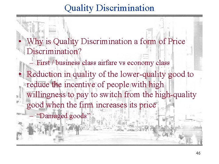 Quality Discrimination • Why is Quality Discrimination a form of Price Discrimination? – First