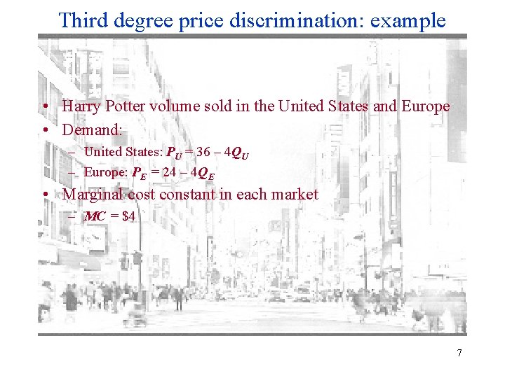 Third degree price discrimination: example • Harry Potter volume sold in the United States