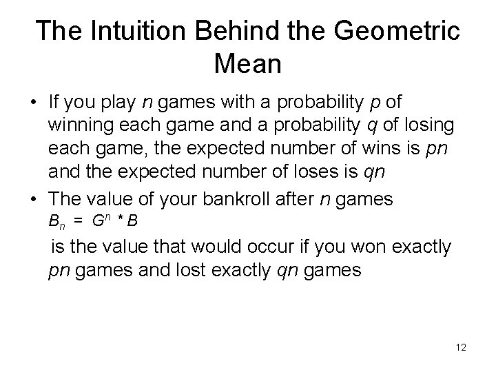 The Intuition Behind the Geometric Mean • If you play n games with a