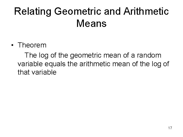 Relating Geometric and Arithmetic Means • Theorem The log of the geometric mean of