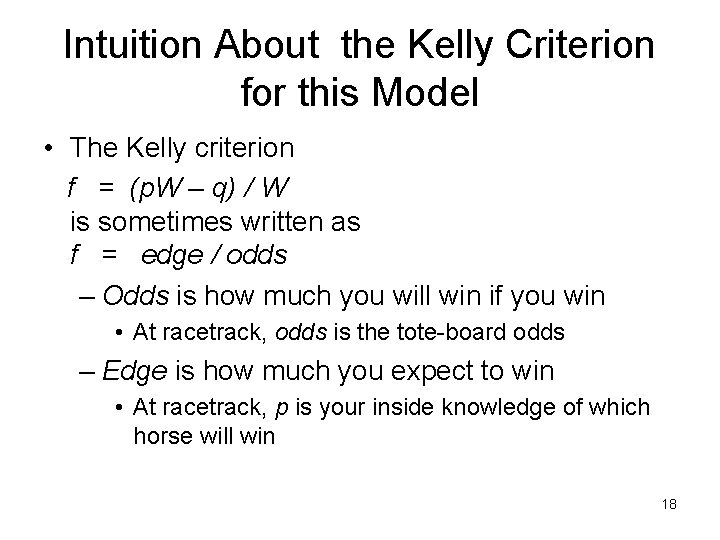 Intuition About the Kelly Criterion for this Model • The Kelly criterion f =