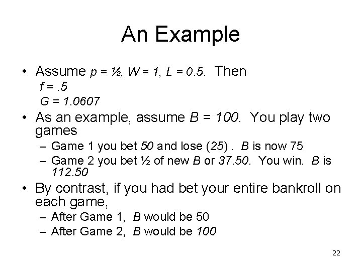 An Example • Assume p = ½, W = 1, L = 0. 5.
