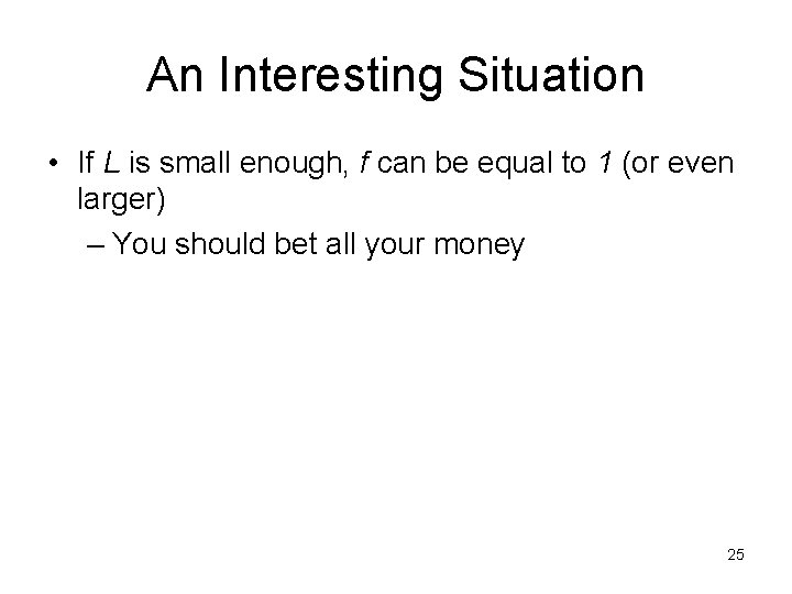 An Interesting Situation • If L is small enough, f can be equal to