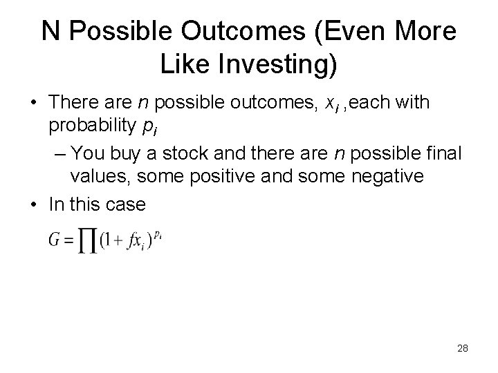 N Possible Outcomes (Even More Like Investing) • There are n possible outcomes, xi