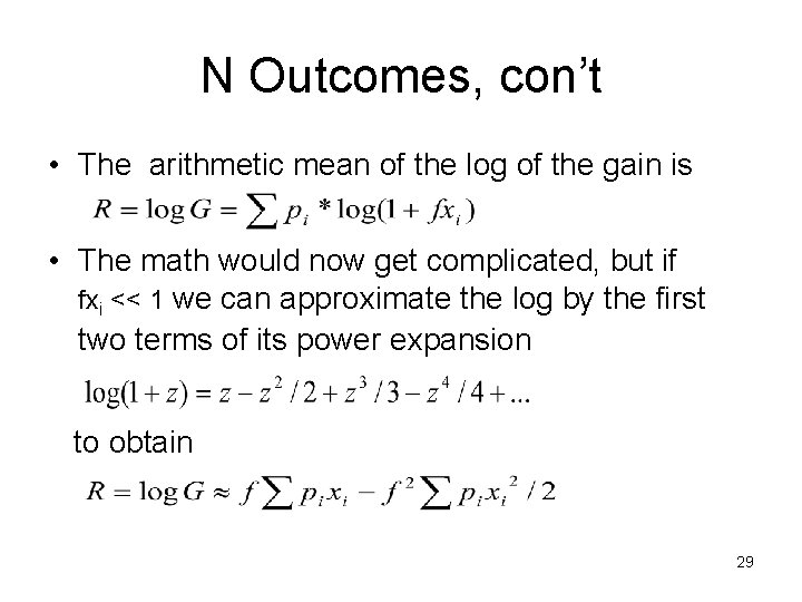 N Outcomes, con’t • The arithmetic mean of the log of the gain is