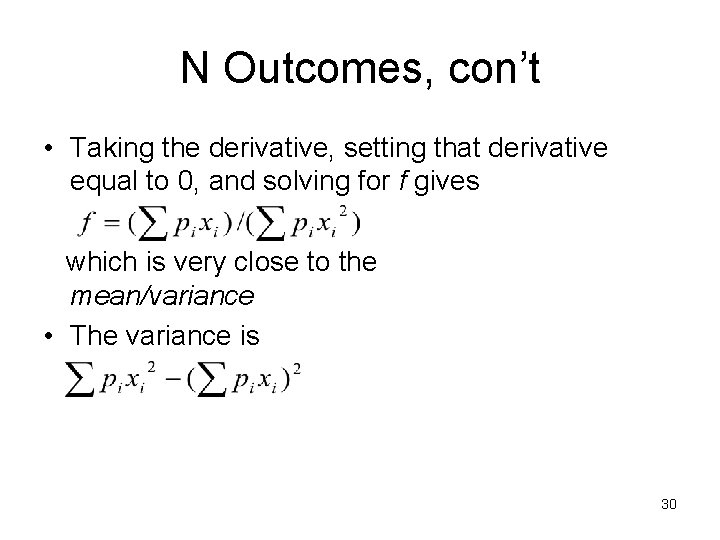 N Outcomes, con’t • Taking the derivative, setting that derivative equal to 0, and
