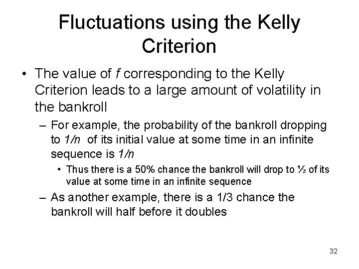 Fluctuations using the Kelly Criterion • The value of f corresponding to the Kelly