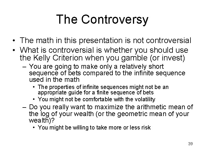The Controversy • The math in this presentation is not controversial • What is