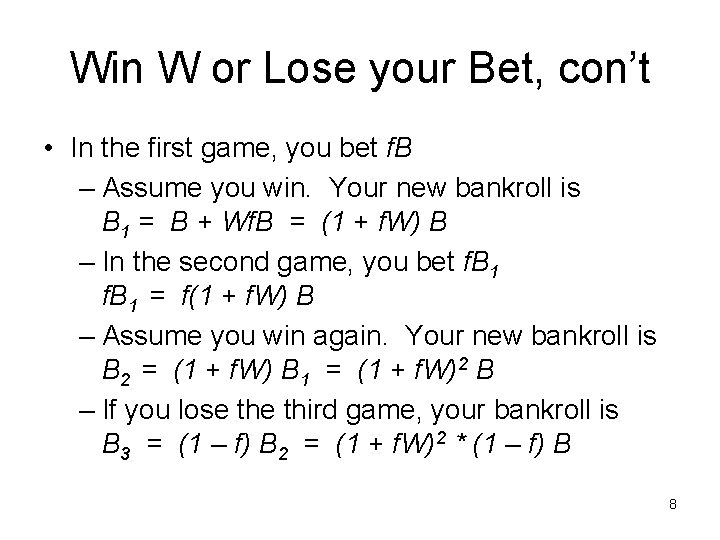 Win W or Lose your Bet, con’t • In the first game, you bet
