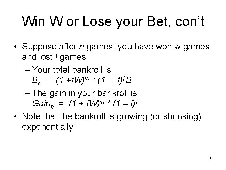Win W or Lose your Bet, con’t • Suppose after n games, you have