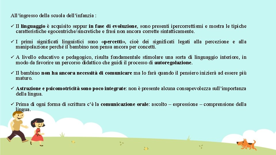 All’ingresso della scuola dell’infanzia : ü Il linguaggio è acquisito seppur in fase di