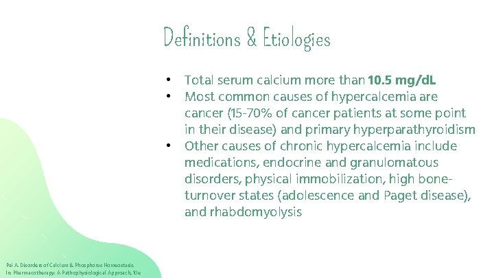 Definitions & Etiologies • Total serum calcium more than 10. 5 mg/d. L •