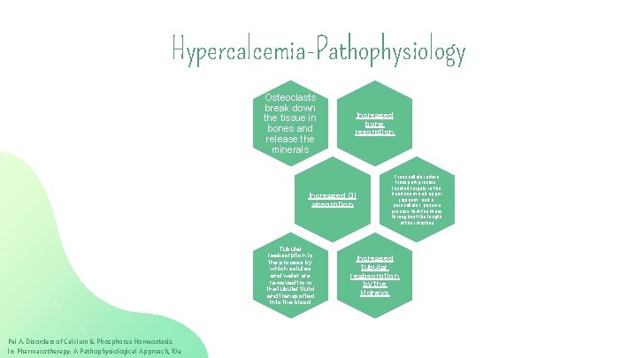 Hypercalcemia-Pathophysiology Osteoclasts break down the tissue in bones and release the minerals Increased bone