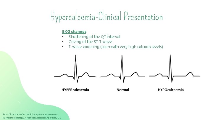 Hypercalcemia-Clinical Presentation EKG changes • Shortening of the QT interval • Coving of the