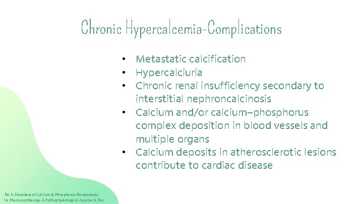 Chronic Hypercalcemia-Complications • Metastatic calcification • Hypercalciuria • Chronic renal insufficiency secondary to interstitial