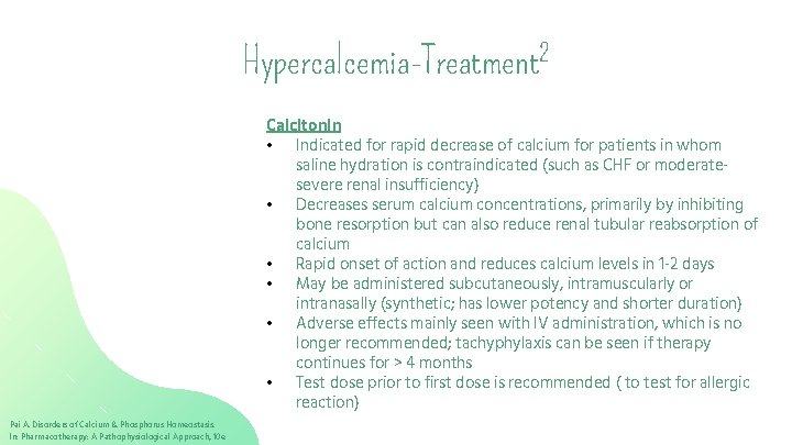 Hypercalcemia-Treatment 2 Calcitonin • Indicated for rapid decrease of calcium for patients in whom