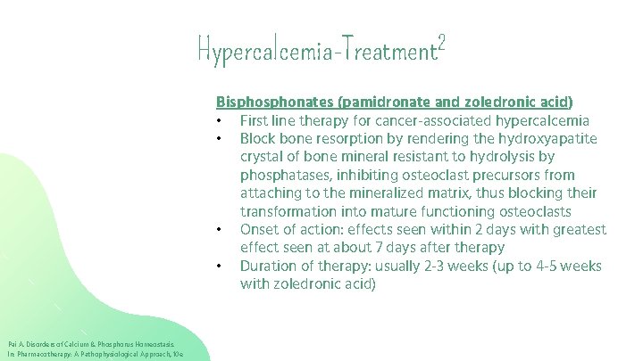 Hypercalcemia-Treatment 2 Bisphonates (pamidronate and zoledronic acid) • First line therapy for cancer-associated hypercalcemia