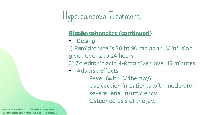 Hypercalcemia-Treatment 2 Bisphonates (continued) • Dosing 1) Pamidronate is 30 to 90 mg as