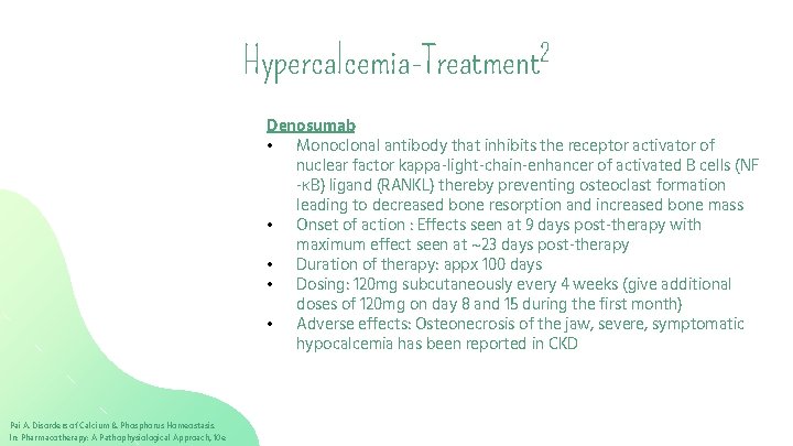 Hypercalcemia-Treatment 2 Denosumab • Monoclonal antibody that inhibits the receptor activator of nuclear factor