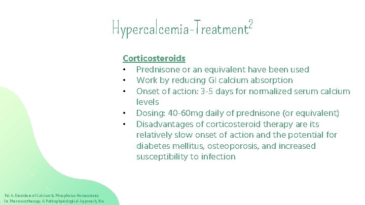 Hypercalcemia-Treatment 2 Corticosteroids • Prednisone or an equivalent have been used • Work by