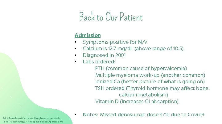 Back to Our Patient Admission • Symptoms positive for N/V • Calcium is 12.