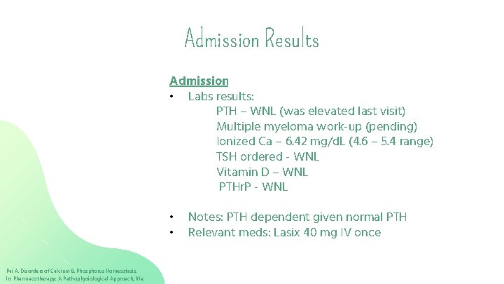 Admission Results Admission • Labs results: PTH – WNL (was elevated last visit) Multiple