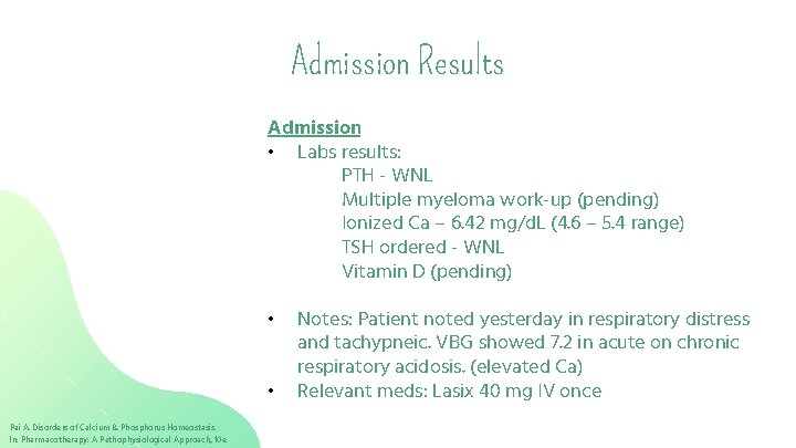 Admission Results Admission • Labs results: PTH - WNL Multiple myeloma work-up (pending) Ionized