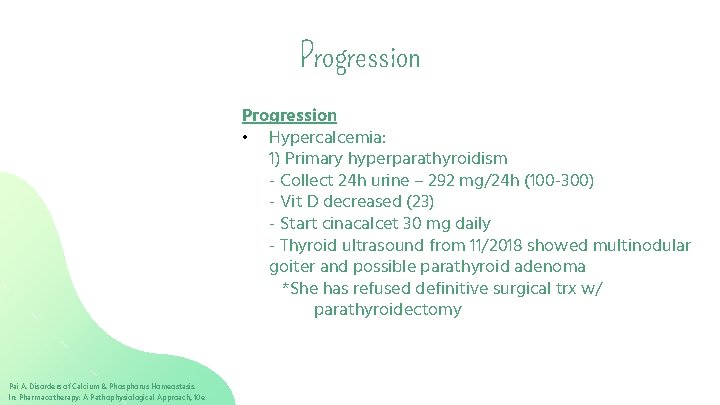 Progression • Hypercalcemia: 1) Primary hyperparathyroidism - Collect 24 h urine – 292 mg/24