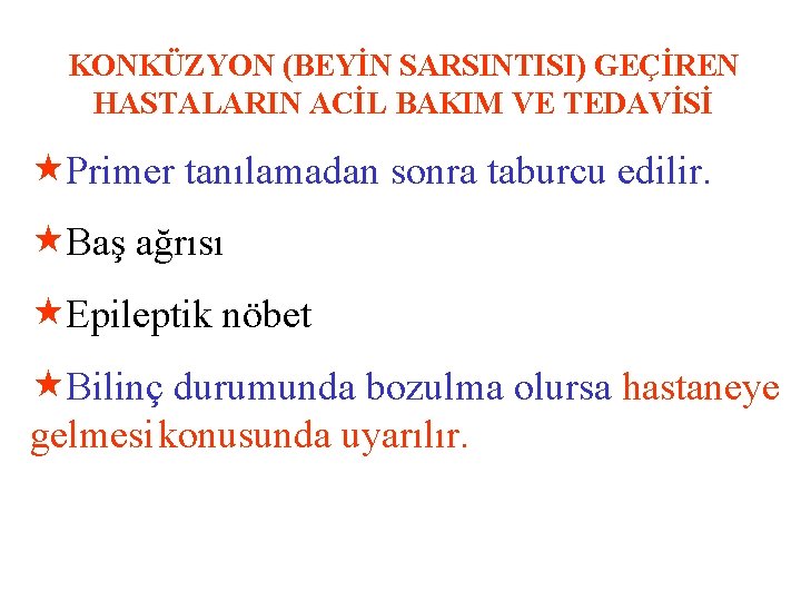 KONKÜZYON (BEYİN SARSINTISI) GEÇİREN HASTALARIN ACİL BAKIM VE TEDAVİSİ «Primer tanılamadan sonra taburcu edilir.