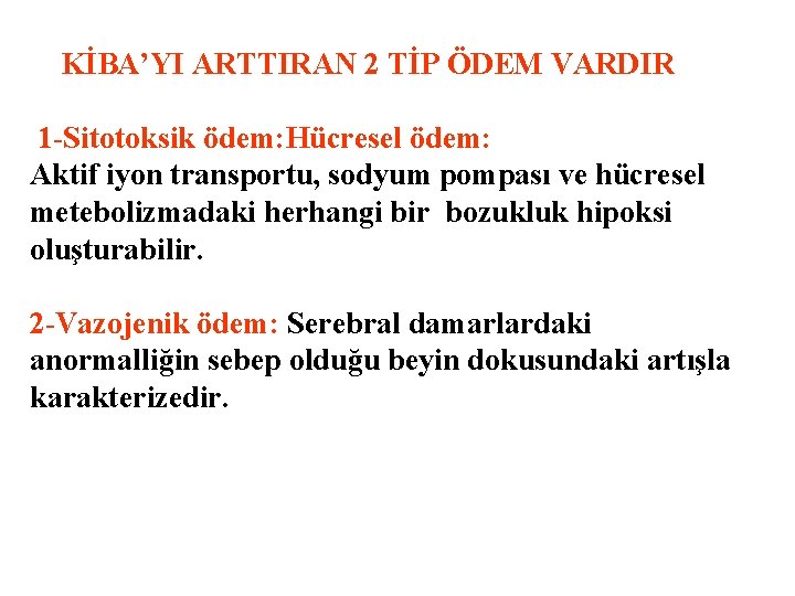  KİBA’YI ARTTIRAN 2 TİP ÖDEM VARDIR 1 -Sitotoksik ödem: Hücresel ödem: Aktif iyon